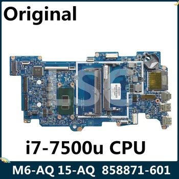 LSC Восстановленный Для HP X360 M6-AQ 15-AQ Материнская плата ноутбука SR2ZY I7-7500u процессор 858871-601 858871-001 448.07N07.002N