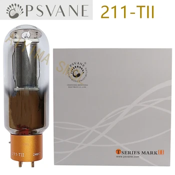 Вакуумная трубка PSVANE Mark II 211 211-TII Точное соответствие применимо к ламповому усилителю звука HIFI