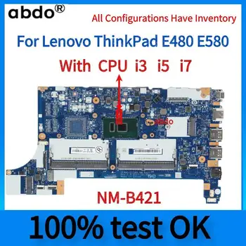 Для материнской платы ноутбука Lenovo ThinkPad E480 E580. Материнская плата EE480 EE580 NM-B421.С i3 i5 i7 7th 8th Gen.UMA