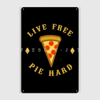 Жесткая металлическая вывеска Live Free Pie для клубной вечеринки, настенная роспись, Индивидуальный плакат, Жестяная вывеска, плакат