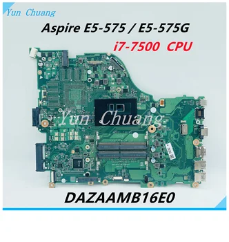 Материнская плата DAZAAMB16E0 Для ноутбука ACER Aspire E5-575 E5-575G ZAA X32 Материнская Плата С процессором i7-7500U DDR4 100% Полностью протестирована