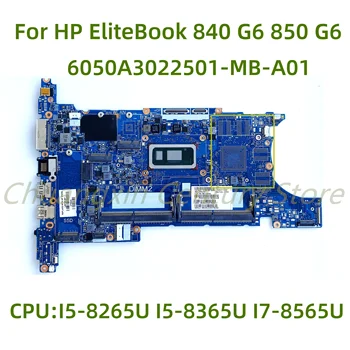 Подходит для HP EliteBook 840 G6 850 G6 материнская плата ноутбука 6050A3022501-MB-A01 с процессором: I5-8265U I5-8365U I7-8565U 100% Протестирована